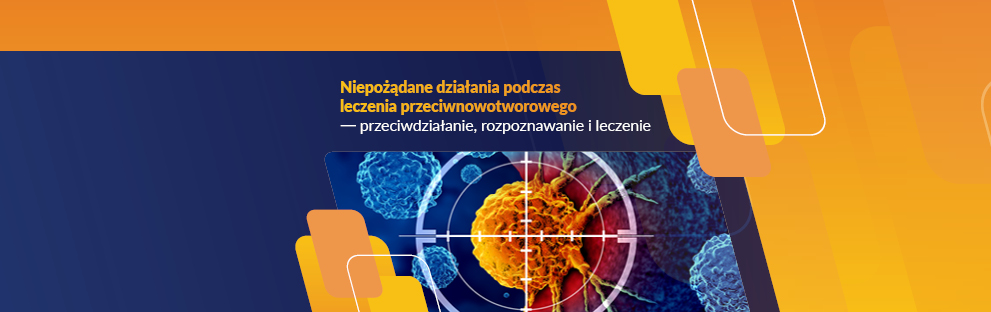 Niepożądane działania podczas leczenia przeciwnowotworowego — przeciwdziałanie, rozpoznawanie i leczenie